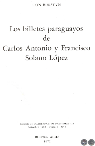 LOS BILLETES PARAGUAYOS DE CARLOS ANTONIO Y FRANCISCO SOLANO LÓPEZ - LEON BURSTYN, 1972